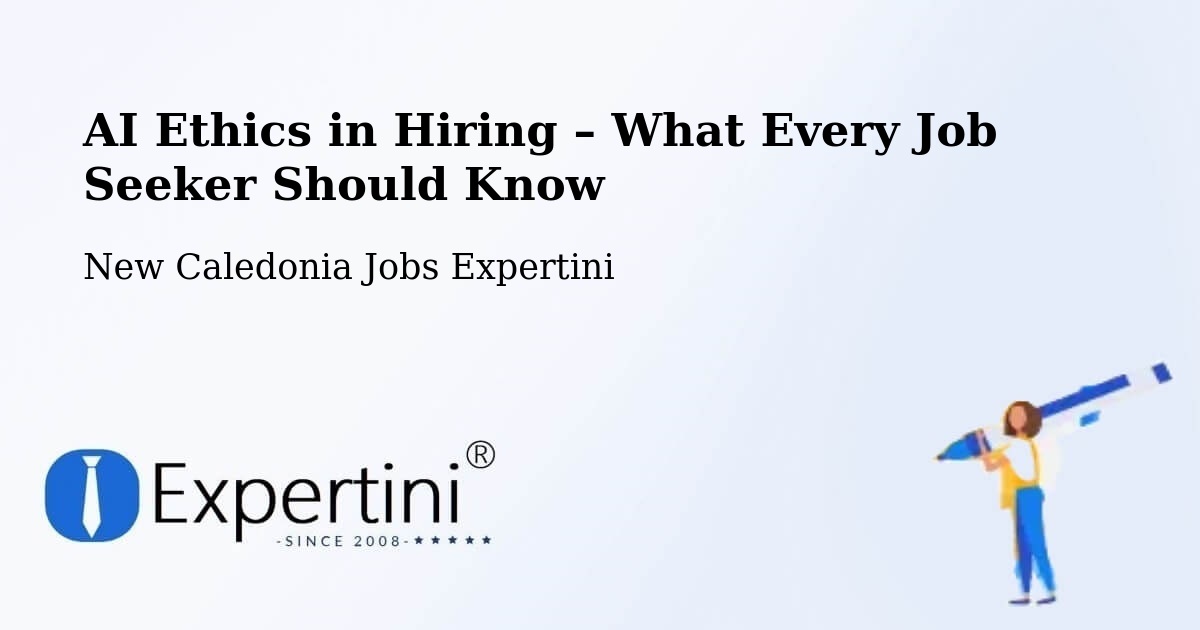 AI Ethics in Recruitment & Hiring – Wé - Wé, New Caledonia Jobs Expertini