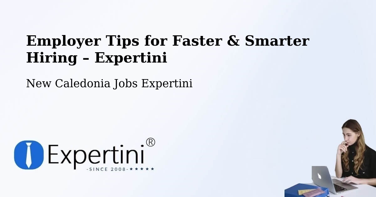 Employer Tips for Hiring & Recruitment – Wé - Wé, New Caledonia Jobs Expertini